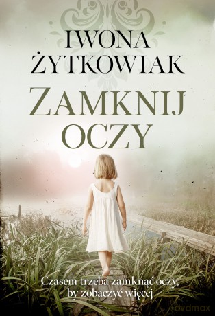 Zamknij oczy - Iwona Żytkowiak [KSIĄŻKA]