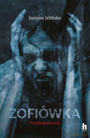 Zofiówka. Przebudzenie zła - Justyna Jelińska [KSIĄŻKA]