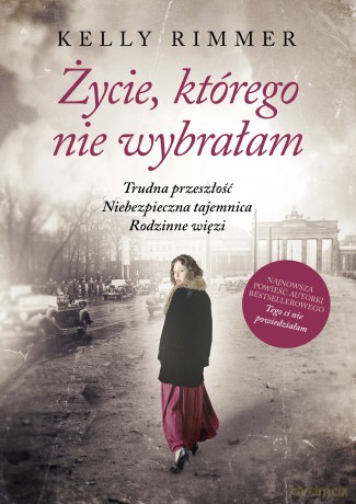 Życie którego nie wybrałam wyd. specjalne - Kelly Rimmer [KSIĄŻKA]