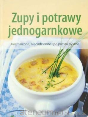 Zupy i potrawy jednogarnkowe [KSIĄŻKA]