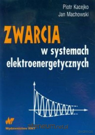Zwarcia w systemach elektroenergetycznych [KSIĄŻKA]