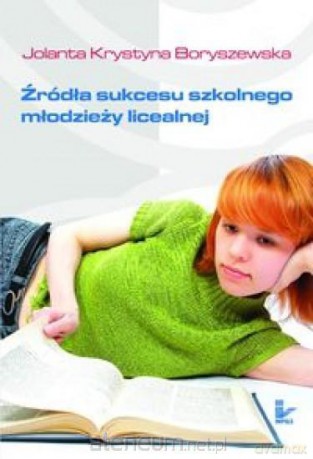 Źródła sukcesu szkolnego młodzieży licealnej [KSIĄŻKA]