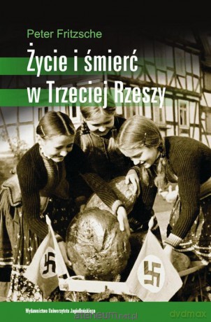 Życie i śmierć w Trzeciej Rzeszy [KSIĄŻKA]