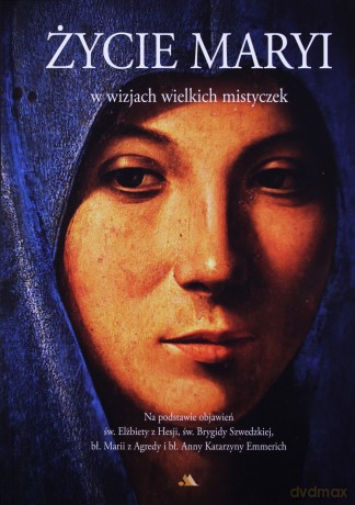 Życie Maryi w wizjach wielkich mistyczek [KSIĄŻKA]