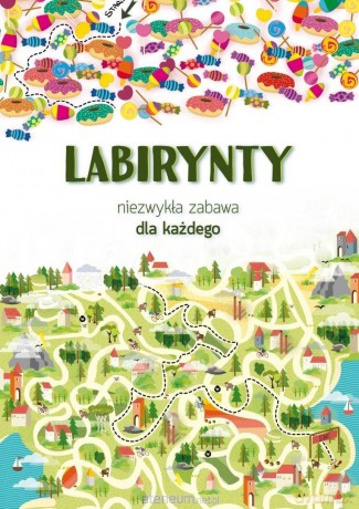 Labirynty. Niezwykła zabawa dla każdego - Maja Kanarkowska [KSIĄŻKA]