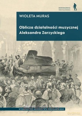 Oblicza działalności muzycznej Aleksandra... - Wioleta Muras [KSIĄŻKA]