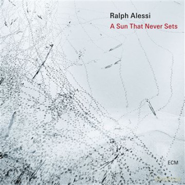 Ralph Alessi: A Sun That Never Sets [CD]