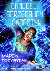 Gamedec: Sprzedawcy lokomotyw - Marcin Przybyłek [AUDIOBOOK] [CD-MP3]