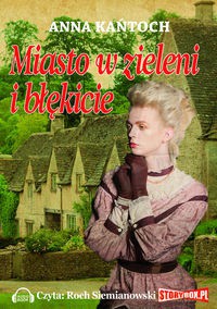 Miasto w zieleni i błękicie - Anna Kańtoch [AUDIOBOOK] [CD-MP3]