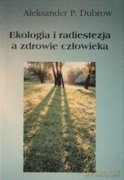 Ekologia i radiestezja a zdrowie człowieka - Aleksandr Petrovic Dubrov [KSIĄŻKA]