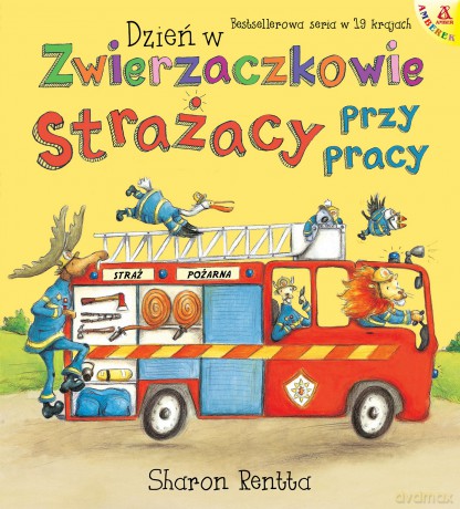 Dzień w Zwierzaczkowie. Strażacy przy pracy - Sharon Rentta [KSIĄŻKA]