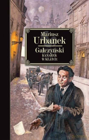 Gałczyński. Kanarek w klatce - Mariusz Urbanek [KSIĄŻKA]
