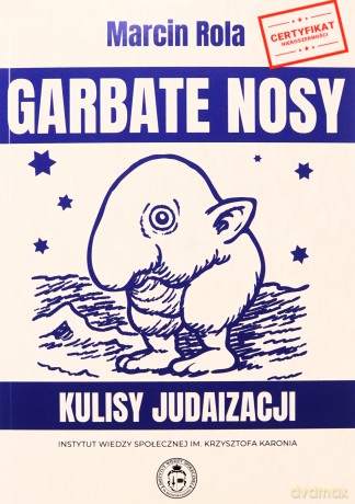 Garbate nosy. Kulisy judaizacji - Marcin Rola [KSIĄŻKA]