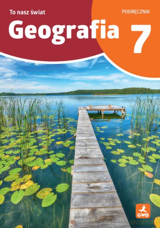 Geografia To Nasz Świat podręcznik dla kalsy 7 szkoła podstawowa EDYCJA 2026 - Mateusz Gański, Julia Podlewska, Joanna Jasińska [KSIĄŻKA]