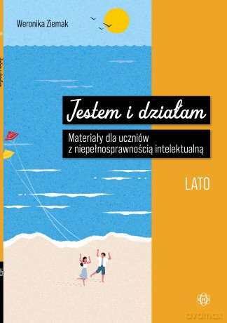 Jestem i działam Lato Materiały dla uczniów z niepełnosprawnością intelektualną - Weronika Ziemak [KSIĄŻKA]