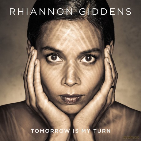 Rhiannon Giddens: Tomorrow Is My Turn [CD]