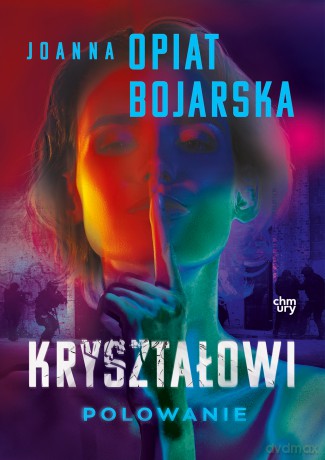 Polowanie. Kryształowi (Tom 3) - Joanna Opiat-Bojarska [KSIĄŻKA]