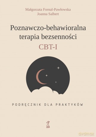 Poznawczo-behawioralna terapia bezsenności. Podręcznik dla praktyków - Małgorzata Fornal-Pawłowska, Joanna Salbert [KSIĄŻKA]