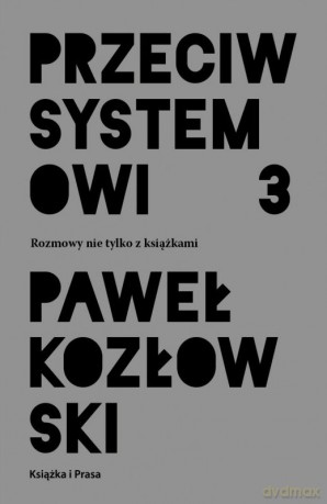 Przeciw systemowi 3 - Paweł Kozłowski [KSIĄŻKA]