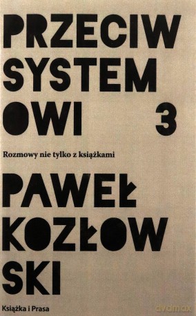 Przeciw systemowi 3 - Paweł Kozłowski [KSIĄŻKA]