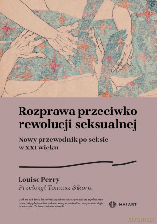 Rozprawa przeciwko rewolucji seksualnej - Louise Perry [KSIĄŻKA]