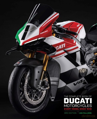 The Complete Book of Ducati Motorcycles Third Edition - Ian Falloon [KSIĄŻKA]