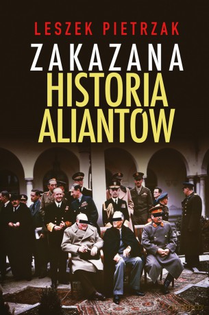 Zakazana historia aliantów - Leszek Pietrzak [KSIĄŻKA]