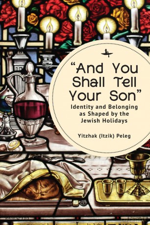 "And You Shall Tell Your Son": Identity and Belonging as Shaped by the Jewish Holidays [KSIĄŻKA]