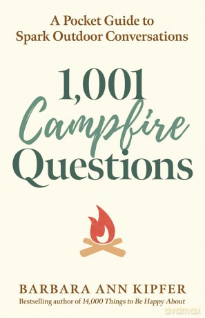 1,001 Campfire Questions: A Pocket Guide to Spark Outdoor Conversations - Barbara Ann Kipfer [KSIĄŻKA]