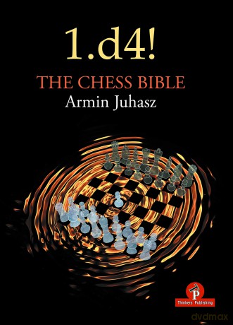 1.d4! The Chess Bible: Mastering Queen's Pawn Structures - Armin Juhasz [KSIĄŻKA]