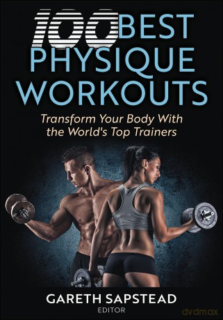 100 Best Physique Workouts: Transform Your Body with the World's Top Trainers - Gareth Sapstead [KSIĄŻKA]