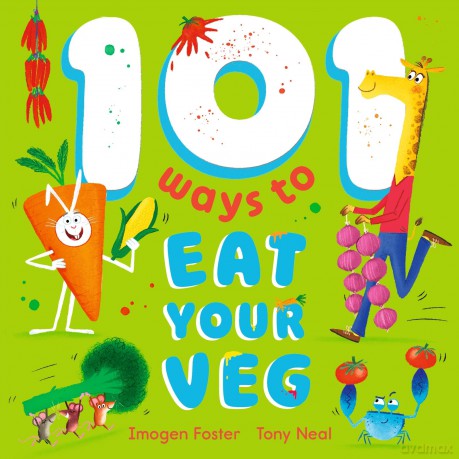 101 Ways to Eat Your Veg - Imogen Foster [KSIĄŻKA]
