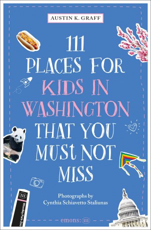 111 Places for Kids in Washington, DC That You Must Not Miss - Austin K Graff [KSIĄŻKA]