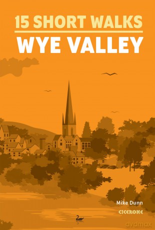 15 Short Walks in the Wye Valley (Cicerone Short Walk Guides) - Mike Dunn [KSIĄŻKA]