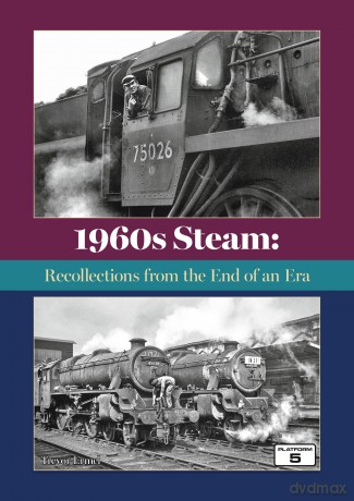 1960s Steam: Recollections from the End of an Era - Trevor Ermel [KSIĄŻKA]