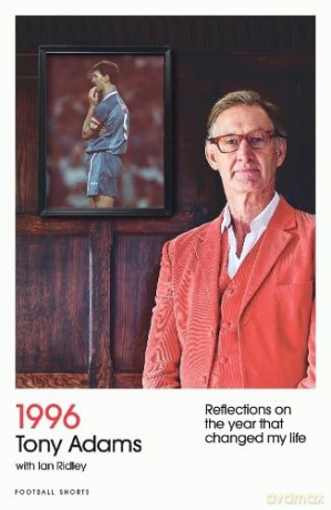 1996: Reflections on the year that changed my life: 8 (Football Shorts) - Tony Adams [KSIĄŻKA]