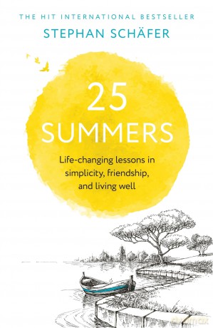 25 Summers: Life-changing Lessons in Simplicity, Friendship, and Living Well - Stephan Schafer [KSIĄŻKA]