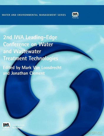 2nd IWA Leading-Edge on Water and Wastewater Treatment Technologies (Water and Environmental Management Series (WEMS)) - No Author Stated [KSIĄŻKA]