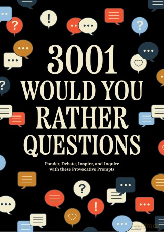 3,001 Would You Rather Questions: Ponder, Debate, Inspire, and Inquire with these Provocative Prompts - Chartwell Books (Ed) [KSIĄŻKA]
