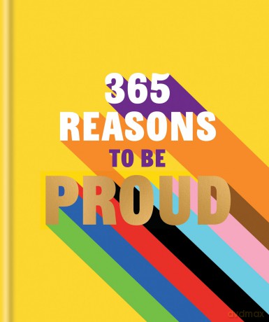 365 Reasons to be Proud: A little book of perfect words to celebrate every colour of the rainbow - Hamlyn [KSIĄŻKA]