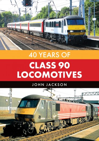 40 Years of Class 90 Locomotives - John Jackson [KSIĄŻKA]