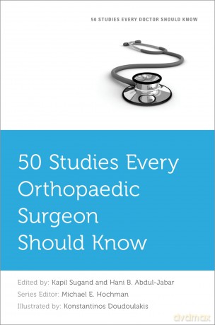 50 Studies Every Orthopaedic Surgeon Should Know (Fifty Studies Every Doctor Should Know) [KSIĄŻKA]