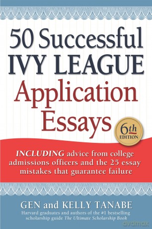 50 Successful Ivy League Application Essays: Includes Advice from College Admissions Officers and the 25 Essay Mistakes That Guarantee Failure [KSIĄŻKA]