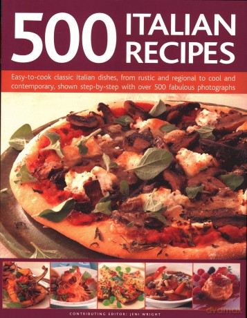 500 Italian Recipes: Easy-to-cook classic Italian dishes, from rustic and regional to cool and contemporary, shown step-by-step with over 500 fabulous photographs - Wright [KSIĄŻKA]