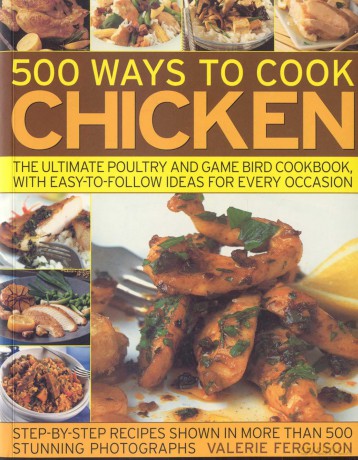 500 Ways to Cook Chicken: The Ultimate Poultry and Game Bird Cookbook, with Easy-To-Follow Ideas for Every Occasion - Valerie Ferguson [KSIĄŻKA]