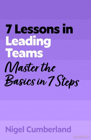 7 Lessons in Leading Teams: Master the Basics of Team Leadership in 7 Steps - Nigel Cumberland [KSIĄŻKA]