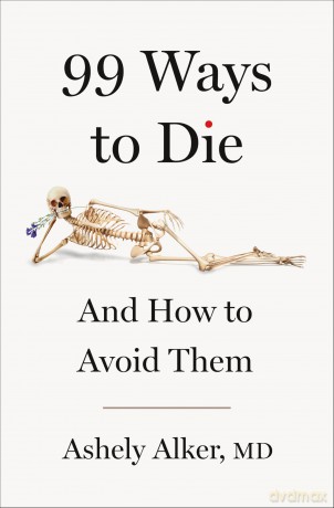 99 Ways to Die: And How to Avoid Them [KSIĄŻKA]