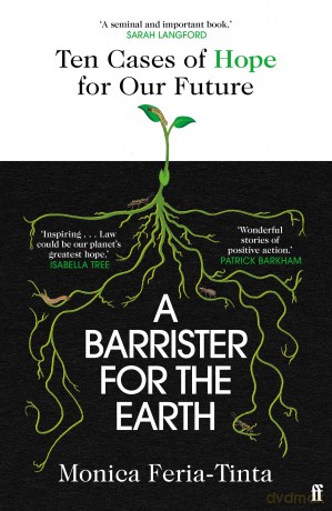 A Barrister for the Earth: 'Law could be our planet's greatest hope' - Isabella Tree - Monica Feria-Tinta [KSIĄŻKA]