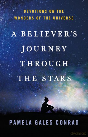 A Believer's Journey Through the Stars: Spiritual Reflections on the Wonders of the Universe [KSIĄŻKA]