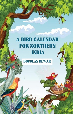 A Bird Calendar for Northern India - Douglas Dewar [KSIĄŻKA]